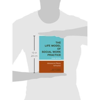 The Life Model Of Social Work Practice: Advances In Theory And Practice