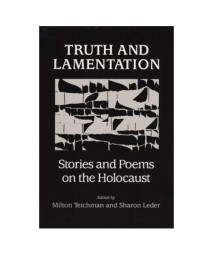 Truth And Lamentation: Stories And Poems On The Holocaust