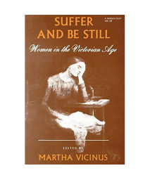 Suffer And Be Still: Women In The Victorian Age