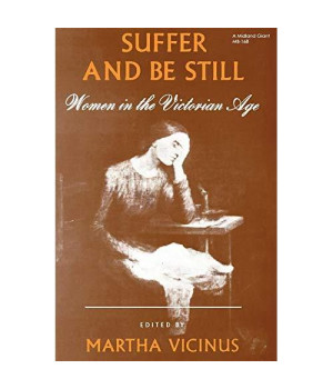Suffer And Be Still: Women In The Victorian Age