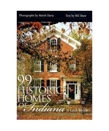 99 Historic Homes Of Indiana: A Look Inside