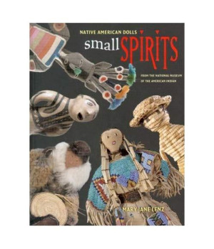 Small Spirits: Native American Dolls From The National Museum Of The American Indian