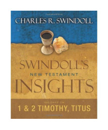 Insights on 1 and 2 Timothy, Titus (Swindoll's New Testament Insights)