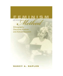 Feminism and Method: Ethnography, Discourse Analysis, and Activist Research