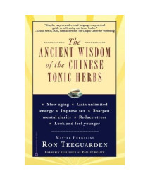 Ancient Wisdom of the Chinese Tonic Herbs, The