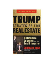 Trump Strategies for Real Estate: Billionaire Lessons for the Small Investor