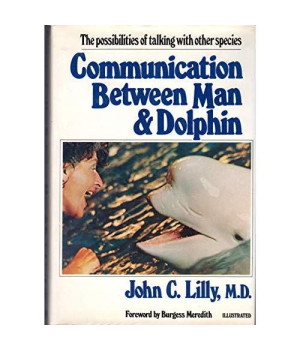 Communication between man and dolphin: The possibilities of talking with other species