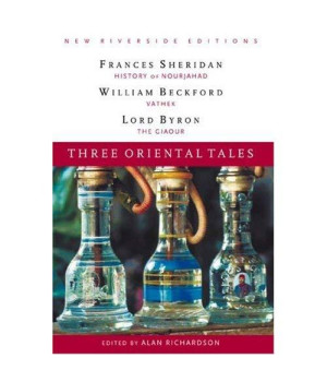 Three Oriental Tales: The History of Nourjahad, Vathek, and The Giaour (New Riverside Editions)