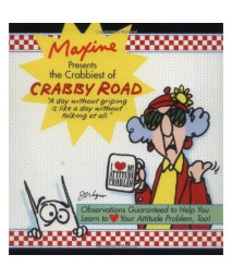 Maxine Presents The Crabbiest Of Crabby Road: Observations Guaranteed to Help You Learn to (heart) Your Attitude Problem, Too!