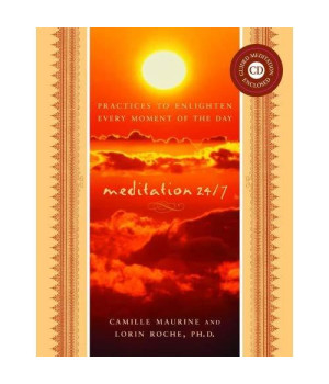 Meditation 24/7: Practices to Enlighten Every Moment of the Day