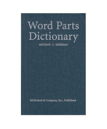 Word Parts Dictionary: Standard and Reverse Listings of Prefixes, Suffixes, and Combining Forms