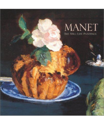 Manet: The Still Life Paintings