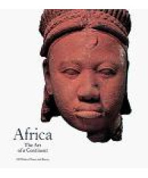 Africa: The Art of a Continent : 100 Works of Power and Beauty