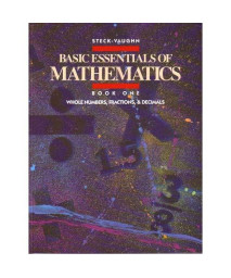 Basic Essentials of Mathematics: Whole Numbers, Fractions & Decimals, Book 1