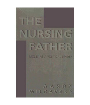 The Nursing Father: Moses As a Political Leader