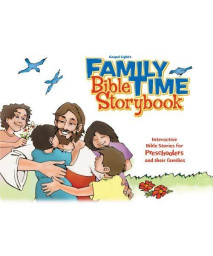 Family Time Bible Storybook: Interactive Bible Stories for Preschoolers and Their Families