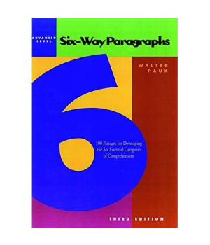 Six-Way Paragraphs: Advanced Level 100 Passages for Developing the Six Essential Categories of Comprehension
