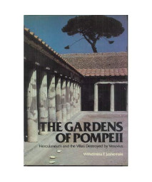 The Gardens of Pompeii, Herculaneum and the Villas Destroyed by Vesuvius (v. 1)