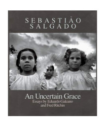 SebastiÃ£o Salgado: An Uncertain Grace