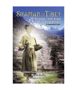 Shaman of Tibet: Milarepa-From Anger to Enlightenment 1040-1143 A.D.