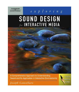 Exploring Sound Design for Interactive Media (Design Exploration Series)