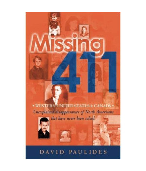 Missing 411-Western United States & Canada: Unexplained Disappearances of North Americans that have never been solved