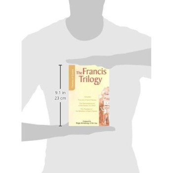 Francis Trilogy: Life of Saint Francis, The Remembrance of the Desire of a Soul, The Treatise on the Miracles of Saint Francis