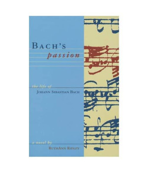 Bach's Passion: The Life of Johann Sebastian Bach