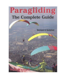 Paragliding: Revised and Updated; The Complete Guide