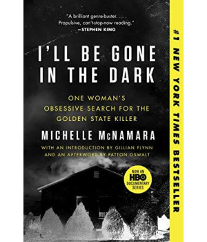 I'Ll Be Gone In The Dark: One Woman'S Obsessive Search For The Golden State Killer