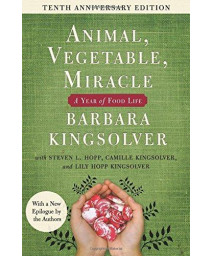 Animal, Vegetable, Miracle - Tenth Anniversary Edition: A Year Of Food Life