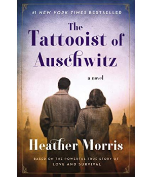 The Tattooist Of Auschwitz: A Novel
