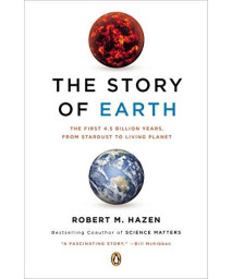 The Story Of Earth: The First 4.5 Billion Years, From Stardust To Living Planet