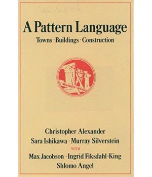 A Pattern Language: Towns, Buildings, Construction (Center For Environmental Structure Series)