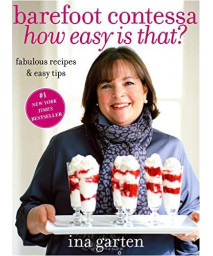 Barefoot Contessa, How Easy Is That?: Fabulous Recipes & Easy Tips