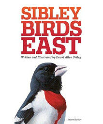 The Sibley Field Guide To Birds Of Eastern North America: Second Edition (Sibley Guides)