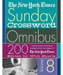 The New York Times Sunday Crossword Omnibus Volume 8 (New York Times Sunday Crosswords Omnibus)