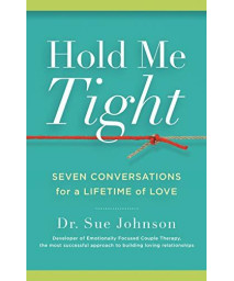 Hold Me Tight: Seven Conversations For A Lifetime Of Love