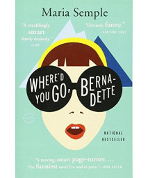 Where'D You Go, Bernadette: A Novel