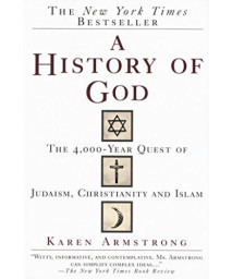 A History Of God: The 4,000-Year Quest Of Judaism, Christianity And Islam