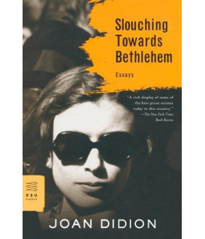 Slouching Towards Bethlehem: Essays (Fsg Classics)