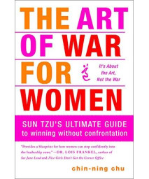 The Art Of War For Women: Sun Tzu'S Ultimate Guide To Winning Without Confrontation