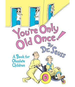 You'Re Only Old Once!: A Book For Obsolete Children