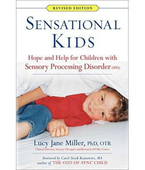 Sensational Kids: Hope And Help For Children With Sensory Processing Disorder (Spd)