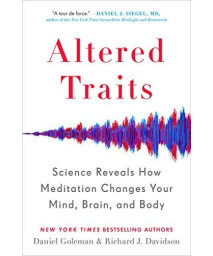 Altered Traits: Science Reveals How Meditation Changes Your Mind, Brain, And Body