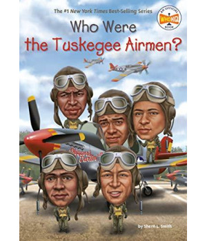 Who Were The Tuskegee Airmen? (Who Was?)