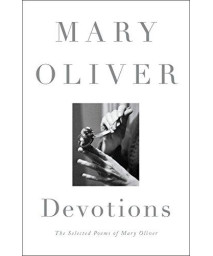 Devotions: The Selected Poems Of Mary Oliver