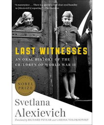 Last Witnesses: An Oral History Of The Children Of World War Ii