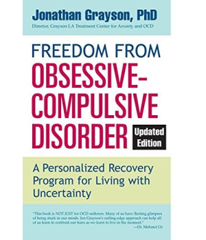 Freedom From Obsessive Compulsive Disorder: A Personalized Recovery Program For Living With Uncertainty, Updated Edition