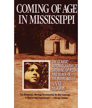 Coming Of Age In Mississippi: The Classic Autobiography Of Growing Up Poor And Black In The Rural South